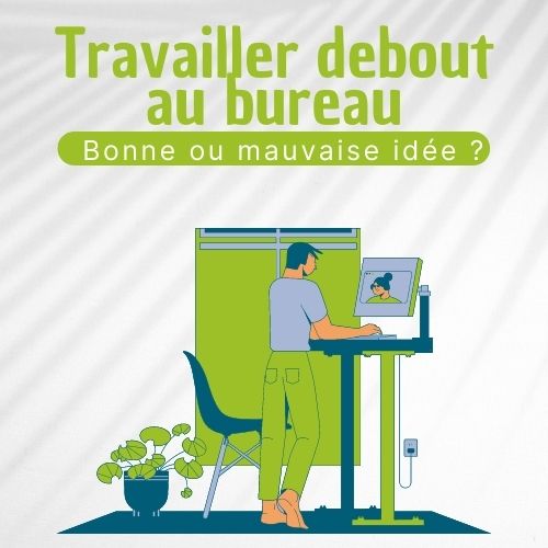 Travailler debout au bureau, pourquoi ?